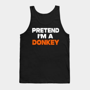 Pretend I'm A Donkey Tank Top